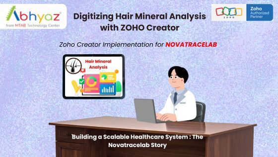 Digitizing Hair Mineral Analysis Operations for a New Healthcare Startup using Zoho Creator  